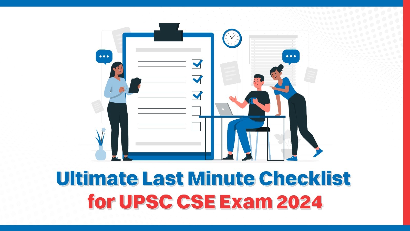 Ultimate Last Minute Checklist for UPSC CSE Exam 2024.jpg